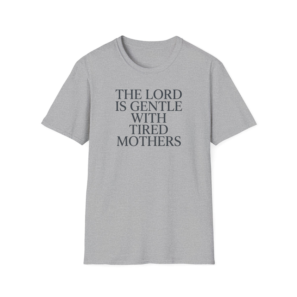 Lord is gentle with tired moms T-Shirt