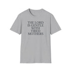 Lord is gentle with tired moms T-Shirt