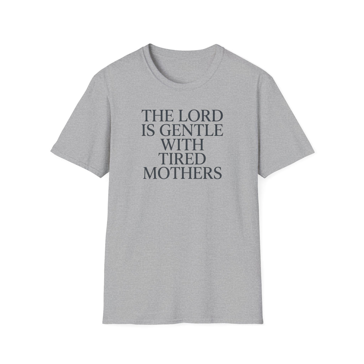 Lord is gentle with tired moms T-Shirt