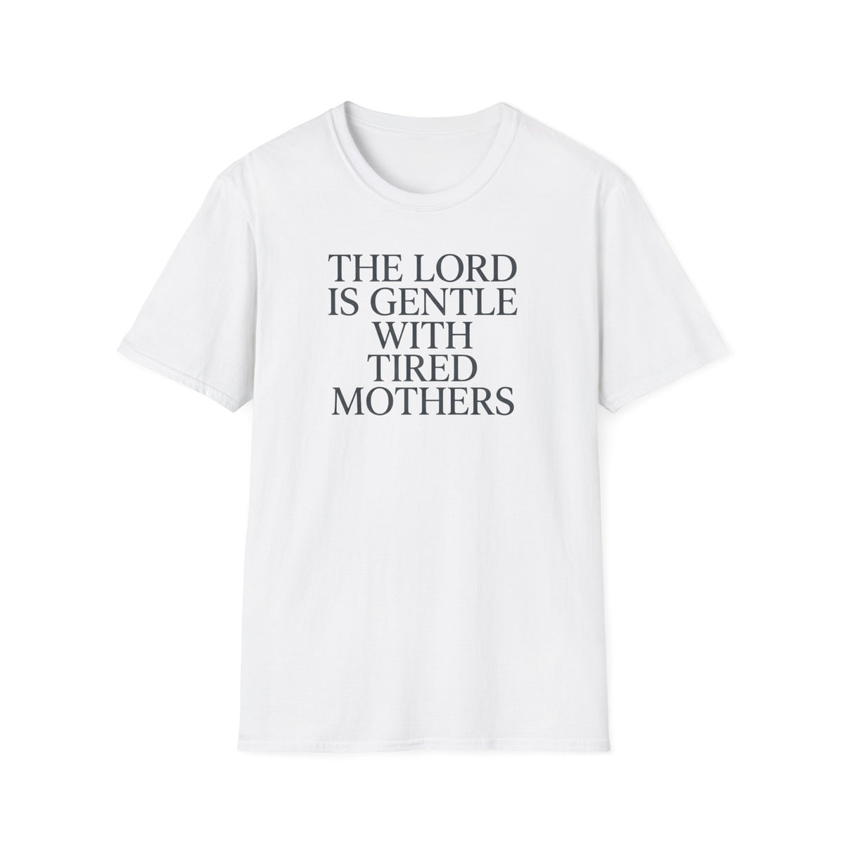 Lord is gentle with tired moms T-Shirt