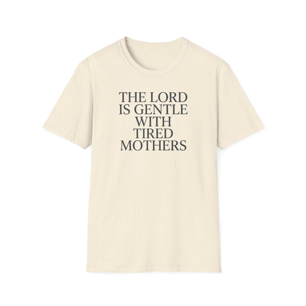 Lord is gentle with tired moms T-Shirt