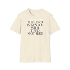 Lord is gentle with tired moms T-Shirt