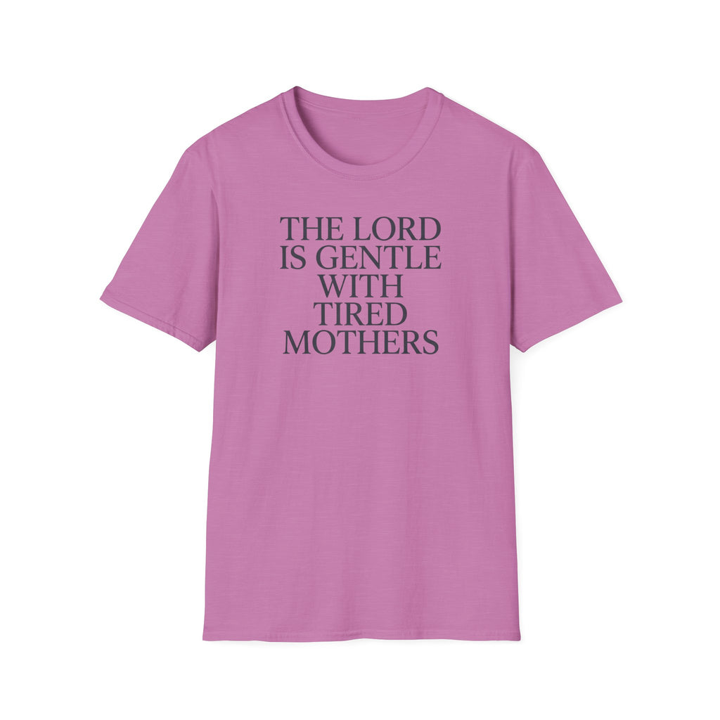 Lord is gentle with tired moms T-Shirt