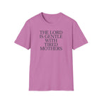 Lord is gentle with tired moms T-Shirt