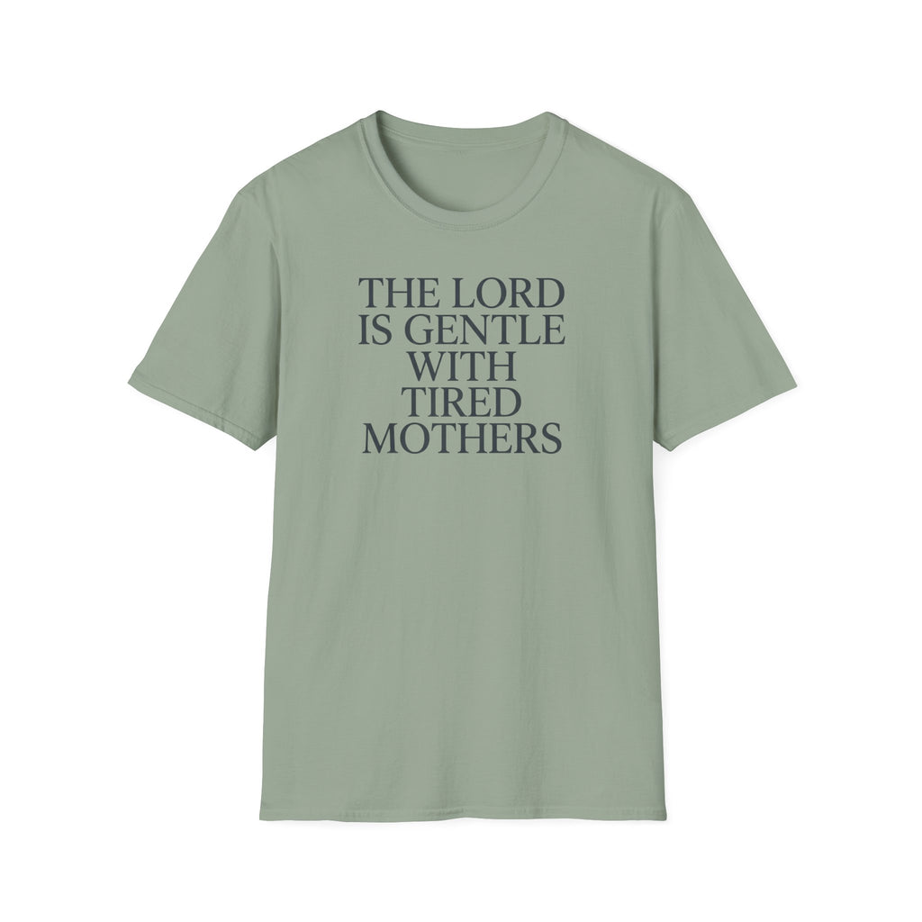 Lord is gentle with tired moms T-Shirt
