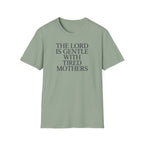 Lord is gentle with tired moms T-Shirt