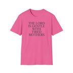 Lord is gentle with tired moms T-Shirt